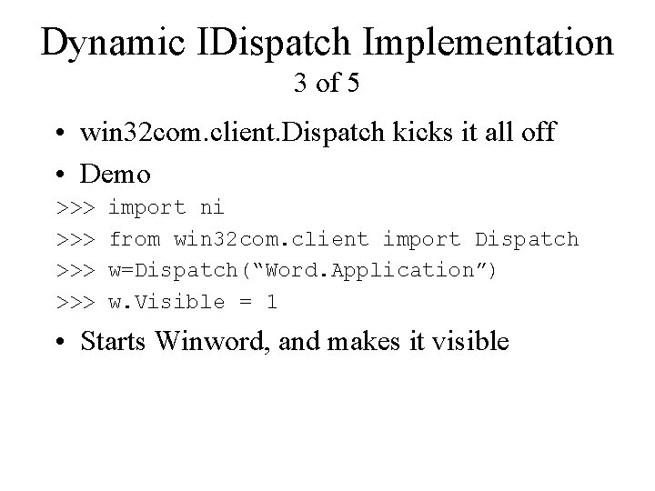 Dynamic IDispatch Implementation 3 of 5 • win 32 com. client. Dispatch kicks it