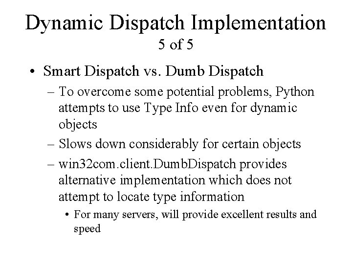 Dynamic Dispatch Implementation 5 of 5 • Smart Dispatch vs. Dumb Dispatch – To