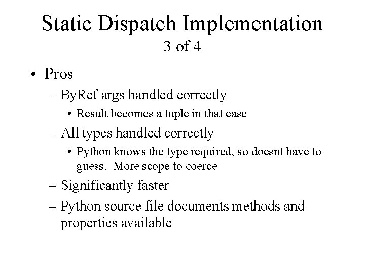 Static Dispatch Implementation 3 of 4 • Pros – By. Ref args handled correctly