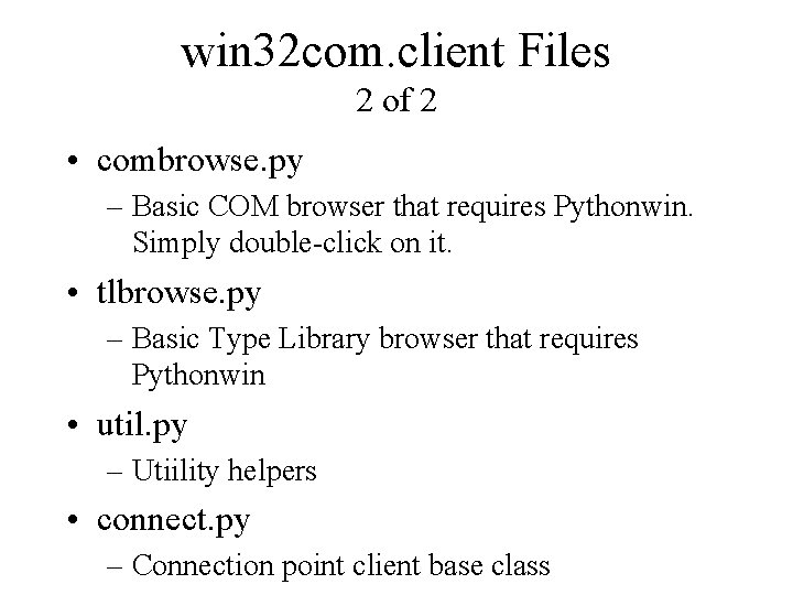 win 32 com. client Files 2 of 2 • combrowse. py – Basic COM