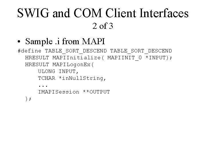 SWIG and COM Client Interfaces 2 of 3 • Sample. i from MAPI #define