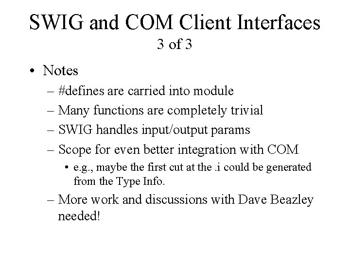 SWIG and COM Client Interfaces 3 of 3 • Notes – #defines are carried