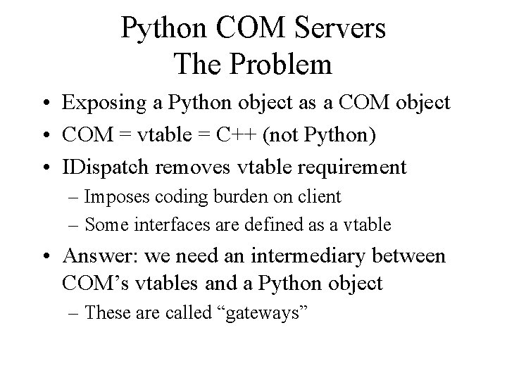 Python COM Servers The Problem • Exposing a Python object as a COM object