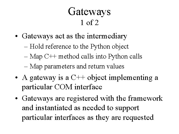 Gateways 1 of 2 • Gateways act as the intermediary – Hold reference to