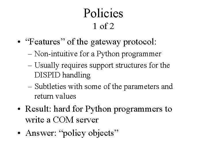 Policies 1 of 2 • “Features” of the gateway protocol: – Non-intuitive for a