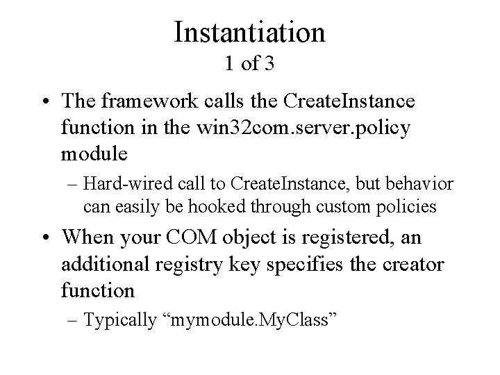 Instantiation 1 of 3 • The framework calls the Create. Instance function in the