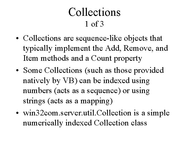 Collections 1 of 3 • Collections are sequence-like objects that typically implement the Add,