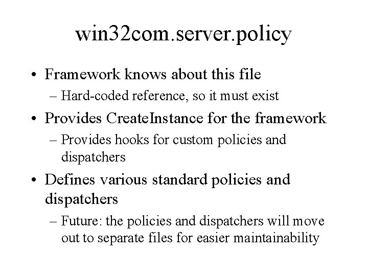 win 32 com. server. policy • Framework knows about this file – Hard-coded reference,