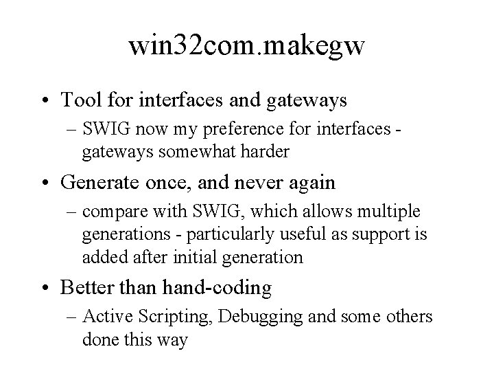 win 32 com. makegw • Tool for interfaces and gateways – SWIG now my