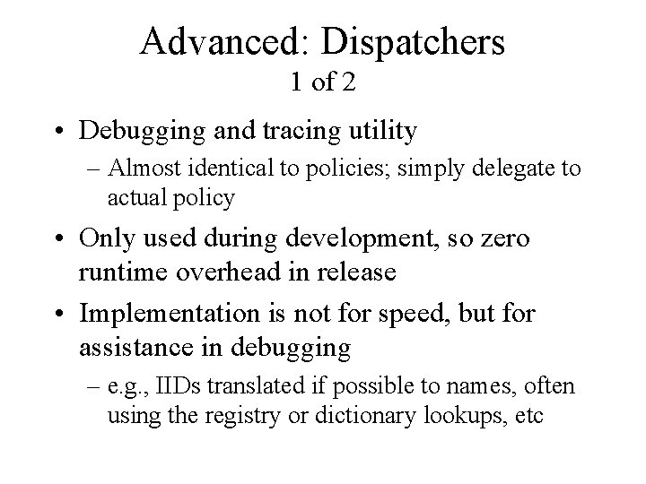 Advanced: Dispatchers 1 of 2 • Debugging and tracing utility – Almost identical to