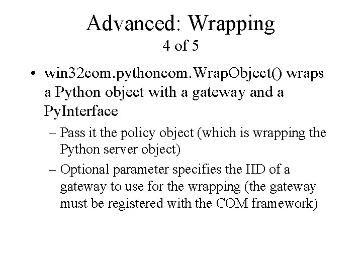 Advanced: Wrapping 4 of 5 • win 32 com. pythoncom. Wrap. Object() wraps a