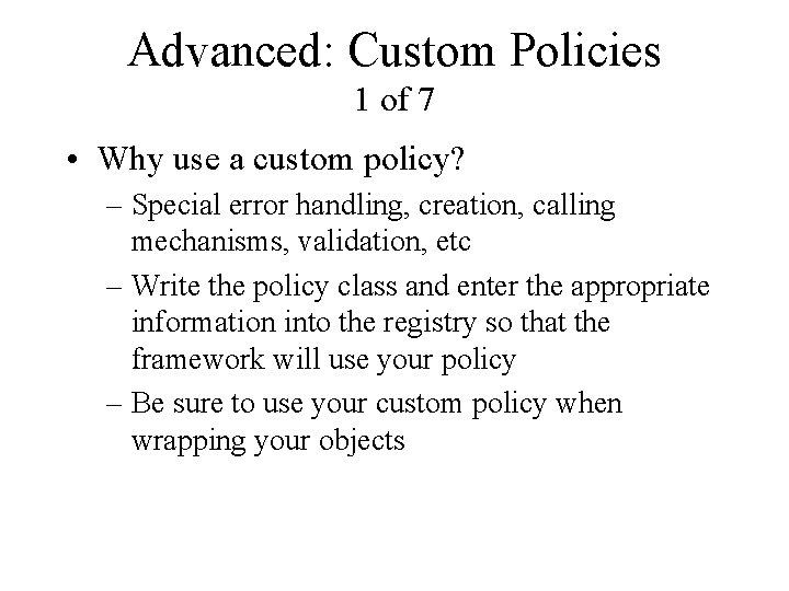 Advanced: Custom Policies 1 of 7 • Why use a custom policy? – Special
