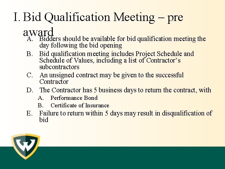 I. Bid Qualification Meeting – pre award A. Bidders should be available for bid