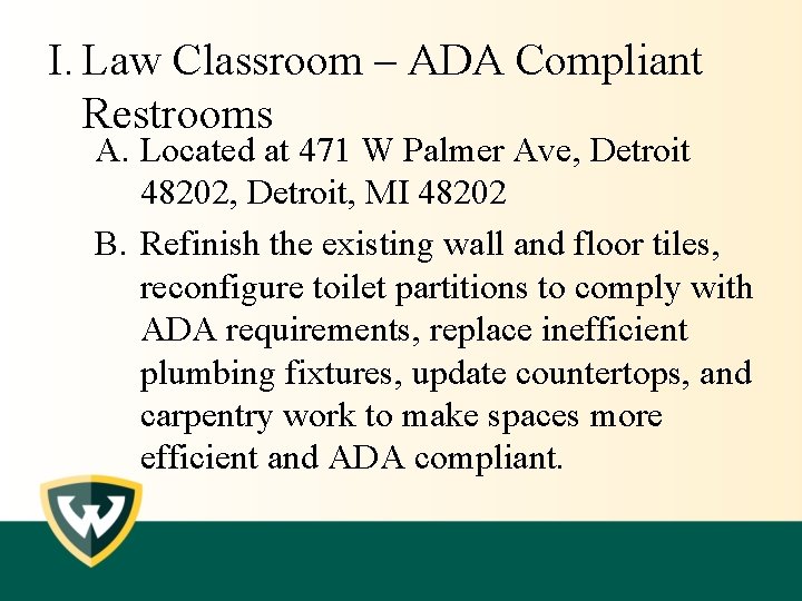 I. Law Classroom – ADA Compliant Restrooms A. Located at 471 W Palmer Ave,