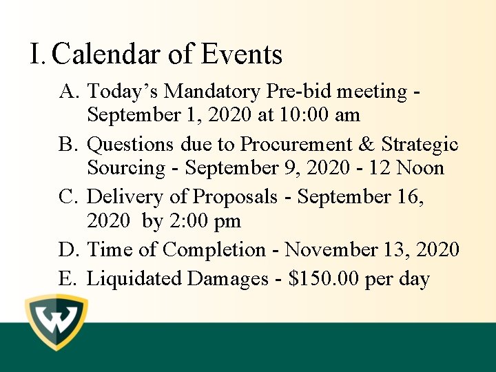 I. Calendar of Events A. Today’s Mandatory Pre-bid meeting September 1, 2020 at 10: