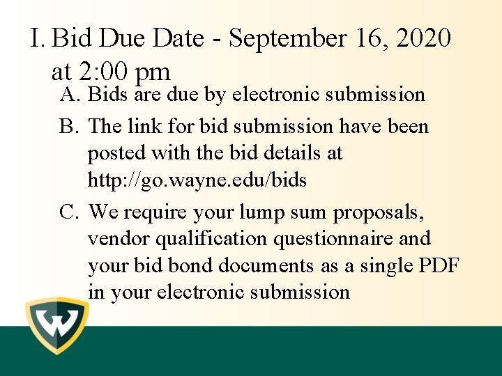 I. Bid Due Date - September 16, 2020 at 2: 00 pm A. Bids