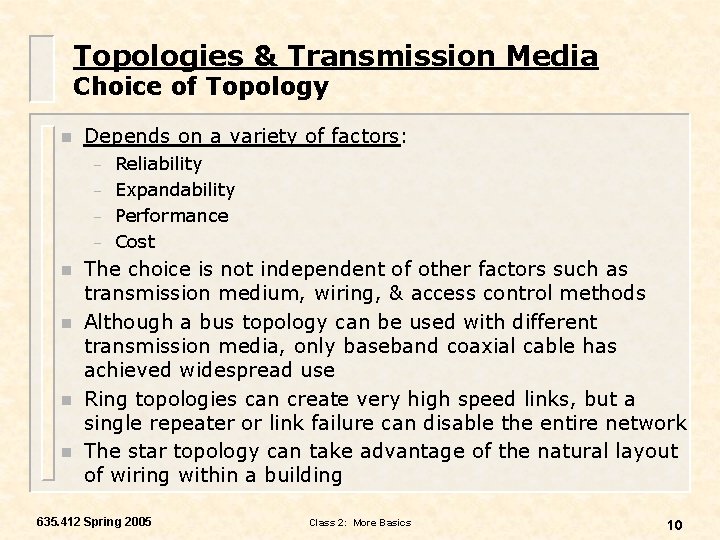 Topologies & Transmission Media Choice of Topology n Depends on a variety of factors: