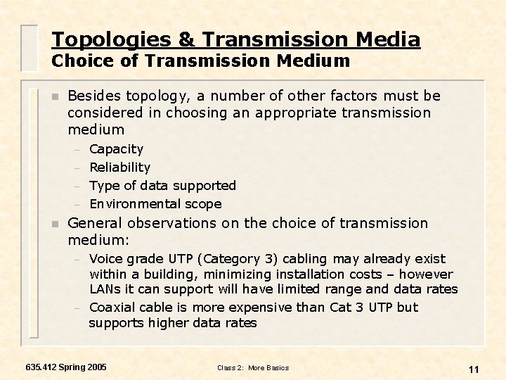 Topologies & Transmission Media Choice of Transmission Medium n Besides topology, a number of
