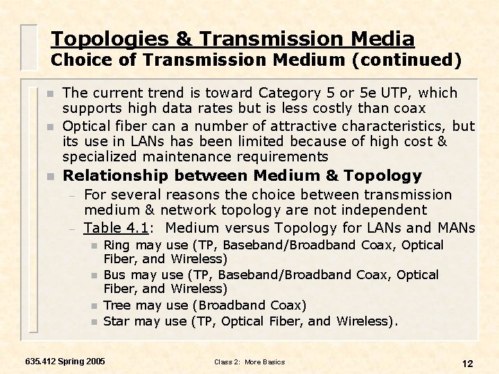 Topologies & Transmission Media Choice of Transmission Medium (continued) n The current trend is