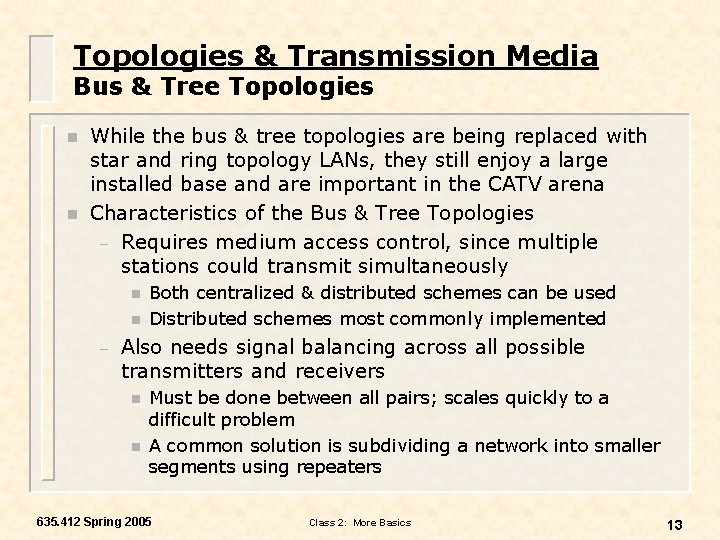 Topologies & Transmission Media Bus & Tree Topologies n n While the bus &