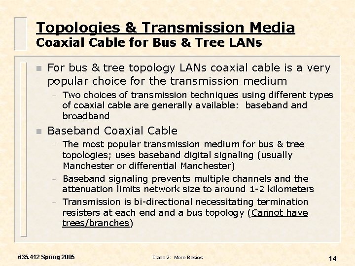 Topologies & Transmission Media Coaxial Cable for Bus & Tree LANs n For bus