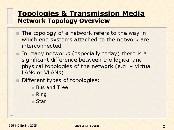 Topologies & Transmission Media Network Topology Overview n n n The topology of a