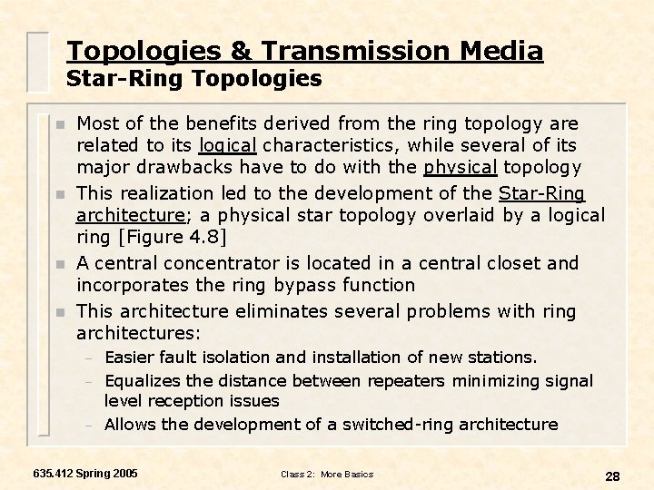 Topologies & Transmission Media Star-Ring Topologies n n Most of the benefits derived from