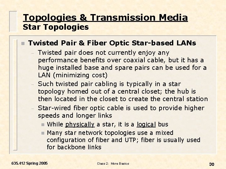 Topologies & Transmission Media Star Topologies n Twisted Pair & Fiber Optic Star-based LANs