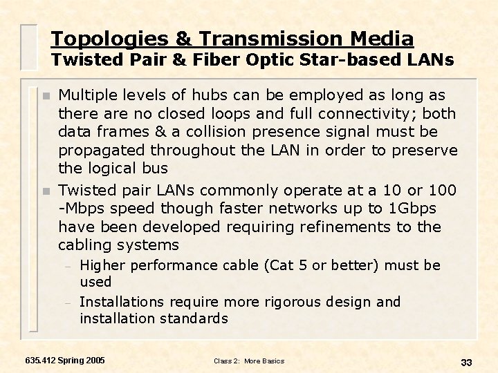 Topologies & Transmission Media Twisted Pair & Fiber Optic Star-based LANs n n Multiple