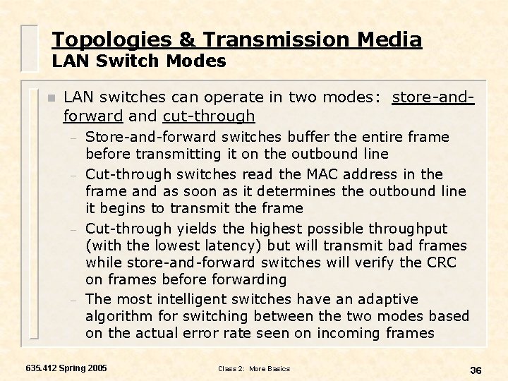 Topologies & Transmission Media LAN Switch Modes n LAN switches can operate in two