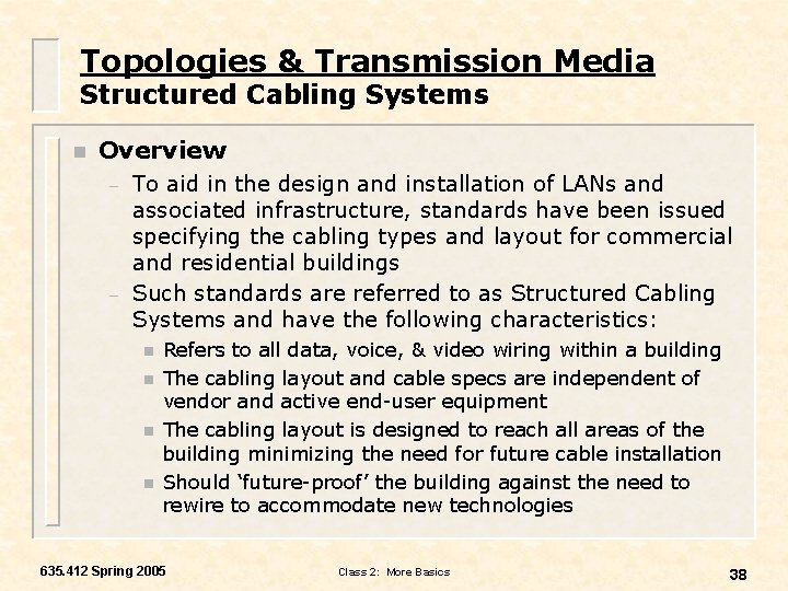 Topologies & Transmission Media Structured Cabling Systems n Overview – – To aid in