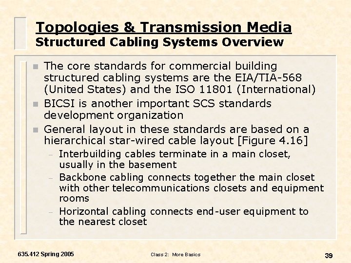 Topologies & Transmission Media Structured Cabling Systems Overview n n n The core standards