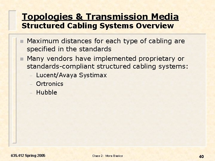 Topologies & Transmission Media Structured Cabling Systems Overview n n Maximum distances for each