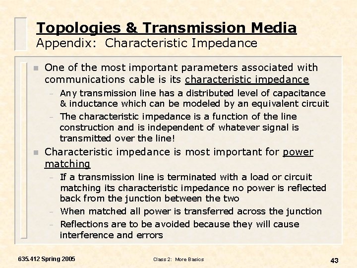 Topologies & Transmission Media Appendix: Characteristic Impedance n One of the most important parameters