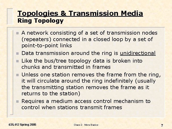 Topologies & Transmission Media Ring Topology n n n A network consisting of a