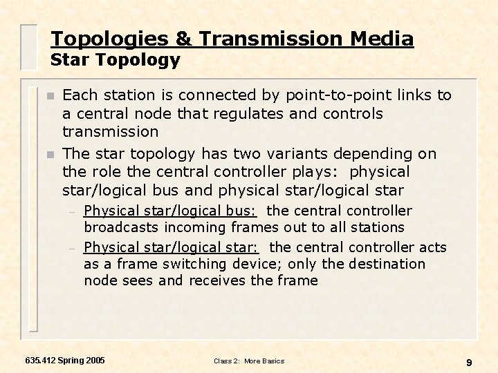 Topologies & Transmission Media Star Topology n n Each station is connected by point-to-point