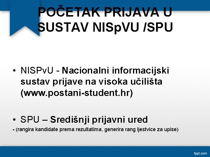 POČETAK PRIJAVA U SUSTAV NISp. VU /SPU • NISPv. U - Nacionalni informacijski sustav