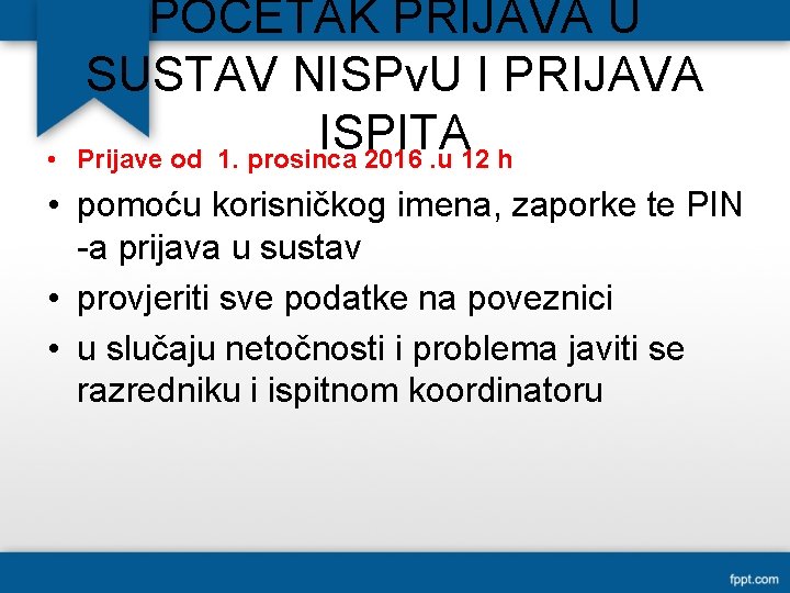  • POČETAK PRIJAVA U SUSTAV NISPv. U I PRIJAVA ISPITA Prijave od 1.