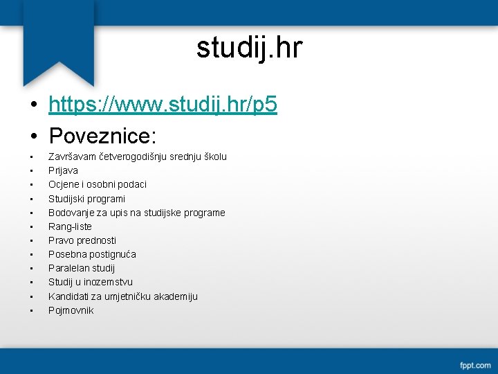 studij. hr • https: //www. studij. hr/p 5 • Poveznice: • • • Završavam