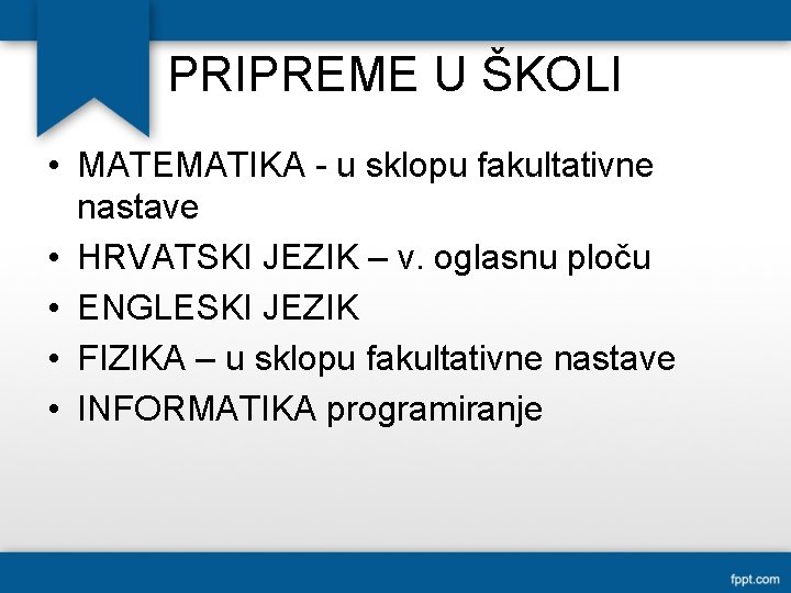 PRIPREME U ŠKOLI • MATEMATIKA - u sklopu fakultativne nastave • HRVATSKI JEZIK –