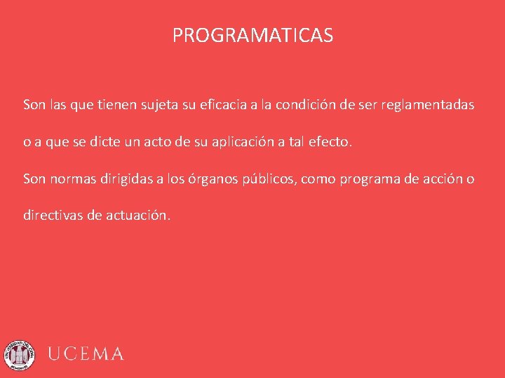 PROGRAMATICAS Son las que tienen sujeta su eficacia a la condición de ser reglamentadas