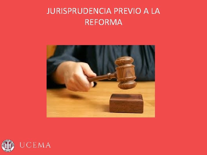 JURISPRUDENCIA PREVIO A LA REFORMA 