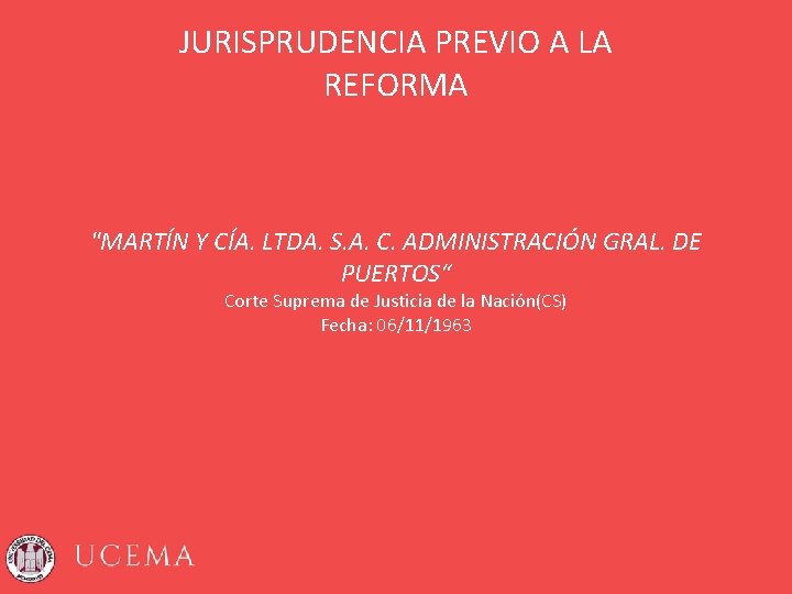 JURISPRUDENCIA PREVIO A LA REFORMA "MARTÍN Y CÍA. LTDA. S. A. C. ADMINISTRACIÓN GRAL.