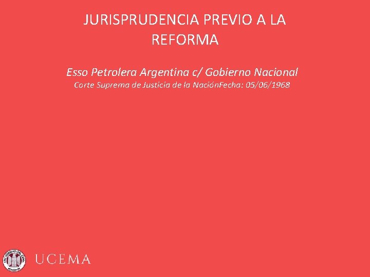 JURISPRUDENCIA PREVIO A LA REFORMA Esso Petrolera Argentina c/ Gobierno Nacional Corte Suprema de