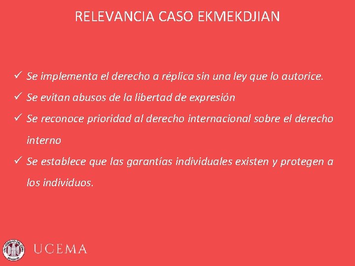 RELEVANCIA CASO EKMEKDJIAN ü Se implementa el derecho a réplica sin una ley que