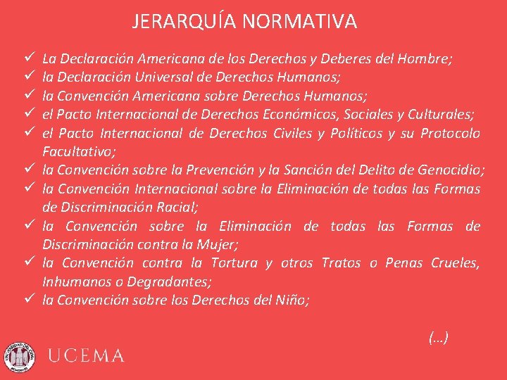 JERARQUÍA NORMATIVA ü ü ü ü ü La Declaración Americana de los Derechos y