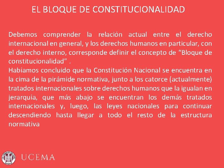 EL BLOQUE DE CONSTITUCIONALIDAD Debemos comprender la relación actual entre el derecho internacional en