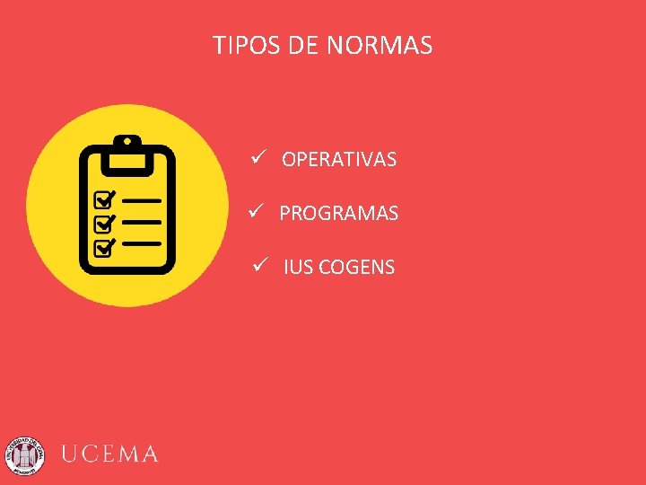 TIPOS DE NORMAS ü OPERATIVAS ü PROGRAMAS ü IUS COGENS 