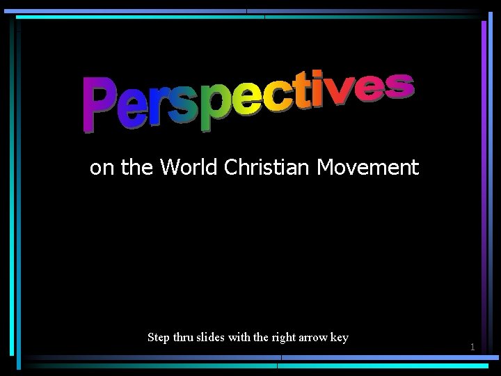 on the World Christian Movement Step thru slides