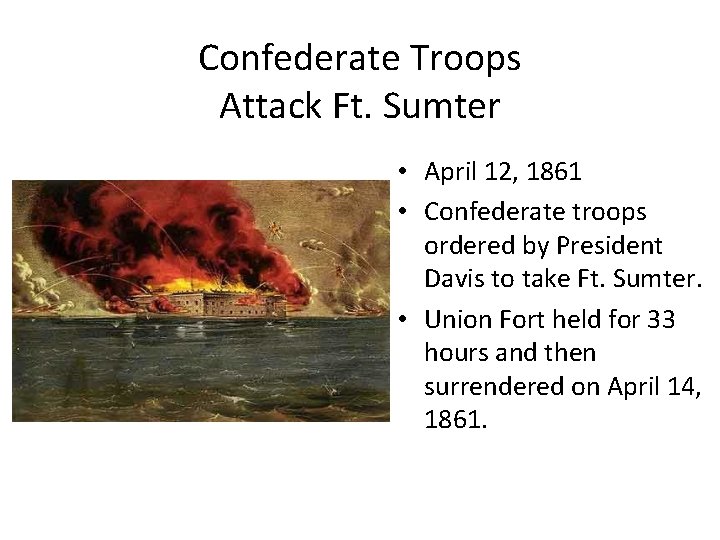 Confederate Troops Attack Ft. Sumter • April 12, 1861 • Confederate troops ordered by